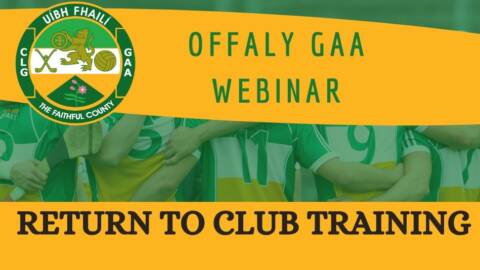 Returning To Physical Training Webinar For Offaly Clubs
